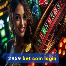 2959 bet com login